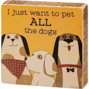 image:imagePrimitives by Kathy I Just Want To Pet All The Dogs Home Dcor Sign