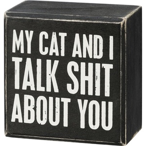 image:imagePrimitives by Kathy My Cat And I Talk Shit About You Home Dcor Sign