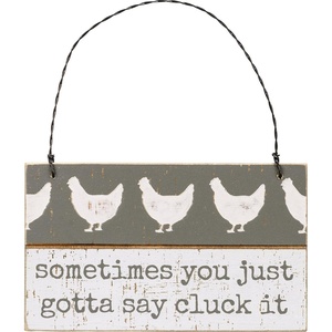 image:imagePrimitives by Kathy Wood Sign Sometimes You JUST Gotta SAY Cluck IT Humorous Ornament