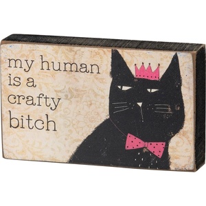 image:imagePrimitives by Kathy Wooden Block Sign  My Human is A Crafty Bitch