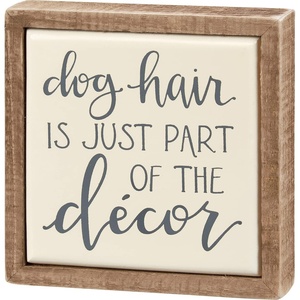 image:imagePrimitives by Kathy Dog Hair Is Just Part Of The Dcor Home Dcor Sign Set