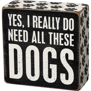 image:imagePrimitives by Kathy Home Dcor Wooden Box Sign  Yes I Really Do Need All These Dogs