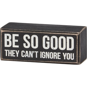 image:imagePrimitives by Kathy Home Decor Sign Be So Good They Cant Ignore You inspirational sassy teacher themed gift distressed styling Classroom office desk shelf kitchen decor display with our other teacher sentiment gifts