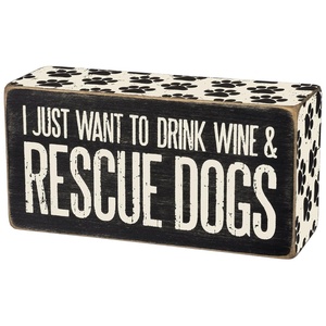 image:imagePrimitives by Kathy I Just Want To Drink Wine amp Rescue Dogs Home Dcor Sign