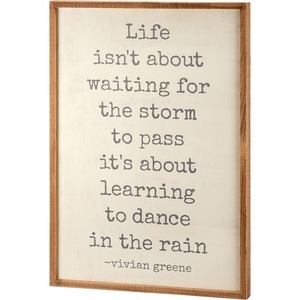 image:imagePrimitives by Kathy Life Isnt About Waiting For The Storm To Pass Its About Learning To Dance In The Rain Home Dcor Sign
