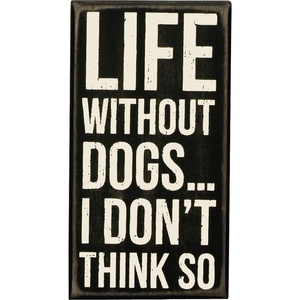 image:imagePrimitives by Kathy Life Without Dogs Box Sign 4 x 750 Neutral