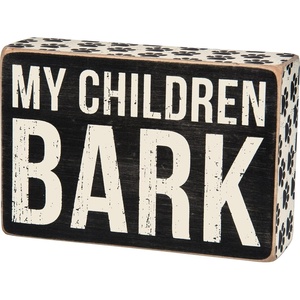 image:imagePrimitives by Kathy My Children Bark Box Sign
