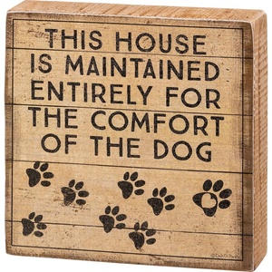 image:imagePrimitives by Kathy This House Is Maintained Entirely For The Comfort Of The Dog Home Dcor Sign