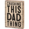 image:imagePrimitives by Kathy Crushing This Dad Thing Home Dcor Sign