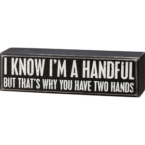 image:imageI Know I am a Handful Box Sign