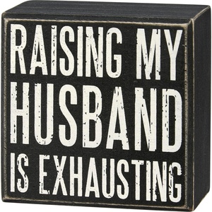 image:imagePrimitives by Kathy Home Dcor Box Sign  Raising My Husband Is Exhausting