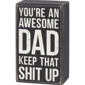 image:imagePrimitives by Kathy Youre An Awesome Dad Keep That Sht Up Home Dcor Sign