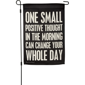 image:imagePrimitives by Kathy 108607 one Small Positive Thought in The Morning can Change Your Whole Day Garden Flag Multi