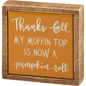 image:imagePrimitives by Kathy Mini Box Sign 4inch square Thanks Fall  My Muffin Top Is Now A Pumpkin Roll hand illustrated in a dark orange faux tile finish natural wood frame  Fall Harvest funny home decor for wall shelf tablescape display
