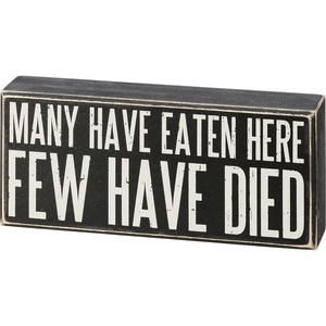 image:imagePrimitives by Kathy Many Have Eaten Here Few Have Died Home Dcor Sign