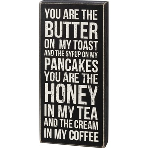 image:imagePrimitives by Kathy You Are The Butter On My Toast And The Syrup On My Pancakes You Are The Honey In My Tea And The Cream In My Coffee Home Dcor Sign
