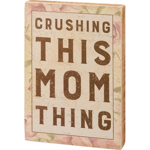image:imagePrimitives by Kathy Crushing This Mom Thing Home Dcor Sign