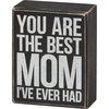 image:imagePrimitives by Kathy Best Mom Ive Ever Had Home Dcor Box Sign