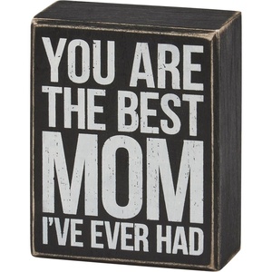 image:imagePrimitives by Kathy Best Mom Ive Ever Had Home Dcor Box Sign