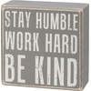 image:imagePrimitives by Kathy Stay Humble Work Hard Be Kind One Small Positive Thought In The Morning Can Change Your Whole Day A Little Progress Each Day Adds Up To Big Results Home Dcor Sign Set