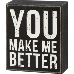 image:imagePrimitive by Kathy 111818 Box Sign  You Make Me Better