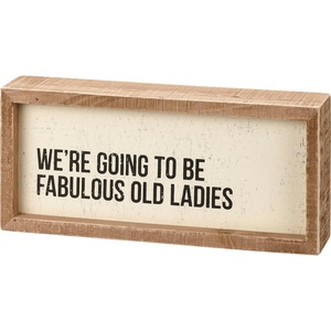 image:imagePrimitives by Kathy Were Going To Be Fabulous Old Ladies Home Dcor Sign